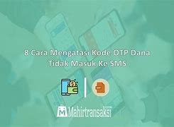 Otp Dana Tidak Masuk Ke Sms